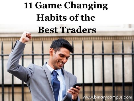 11 Game Changing Habits of the Best Traders 11 Game Changing Habits of the Best Traders