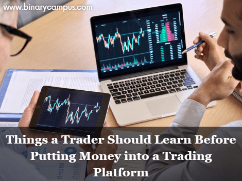 Things a Trader Should Learn Before Invest Money into a Trading Platform