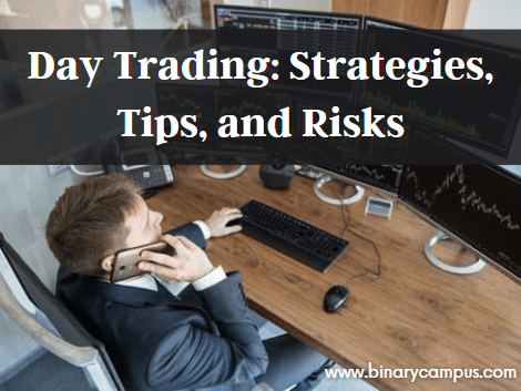 Day Trading: Strategies, Tips, and Risks Day Trading: Strategies, Tips, and Risks